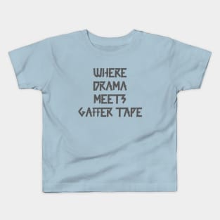 Where Drama Meets Gaffer Tape Gray Kids T-Shirt